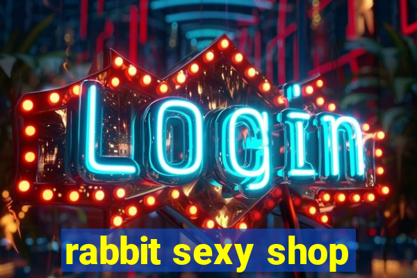 rabbit sexy shop